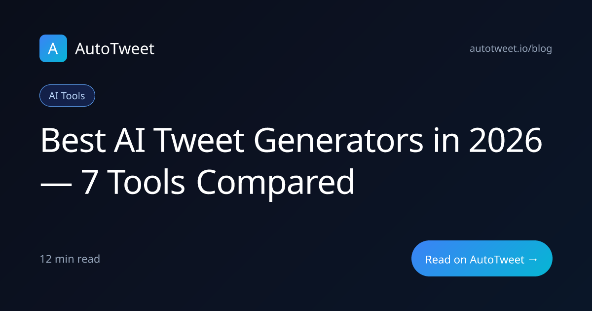 Best AI Tweet Generators in 2026 — 7 Tools Compared | AutoTweet