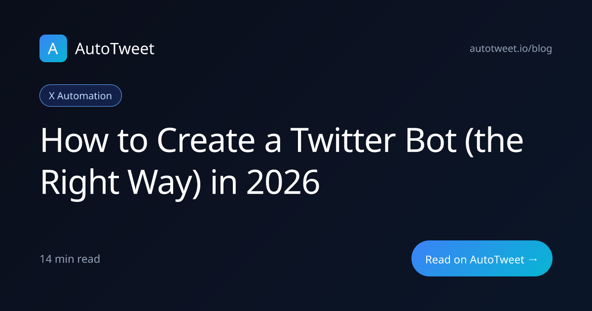 How to Create a Twitter Bot (the Right Way) in 2026 | AutoTweet