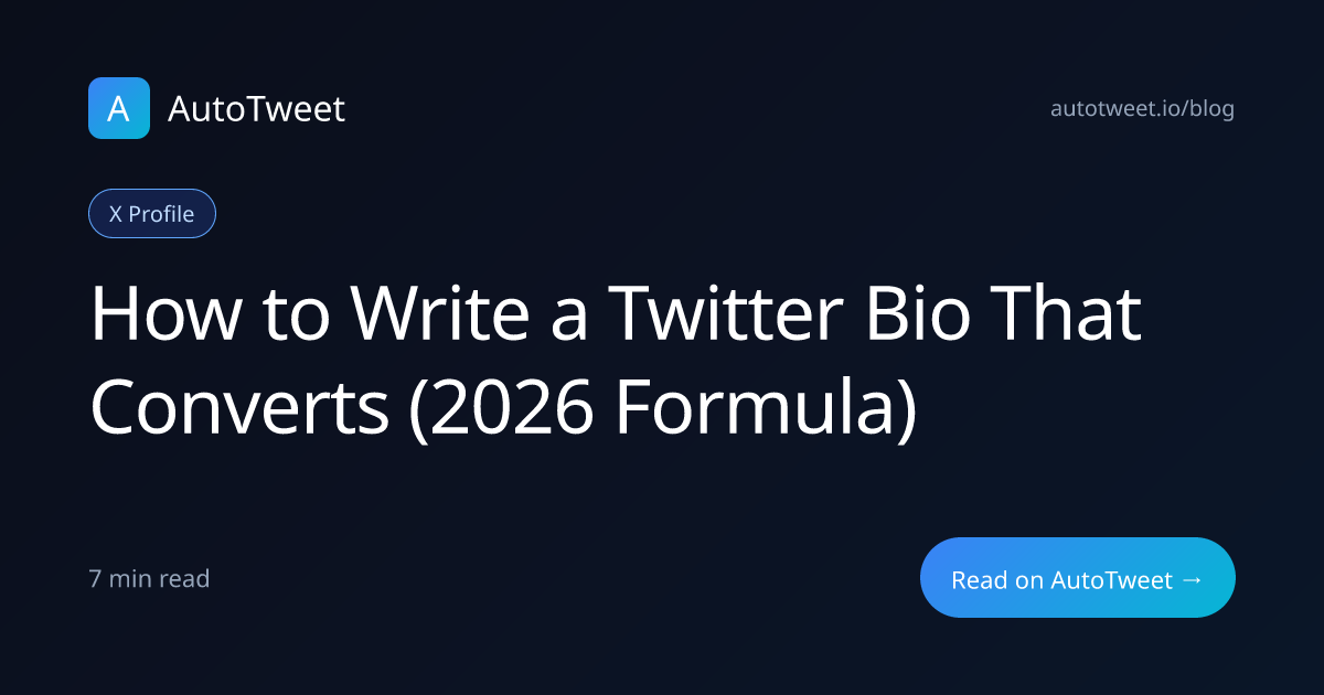 How to Write a Twitter Bio That Converts (2026 Formula) | AutoTweet