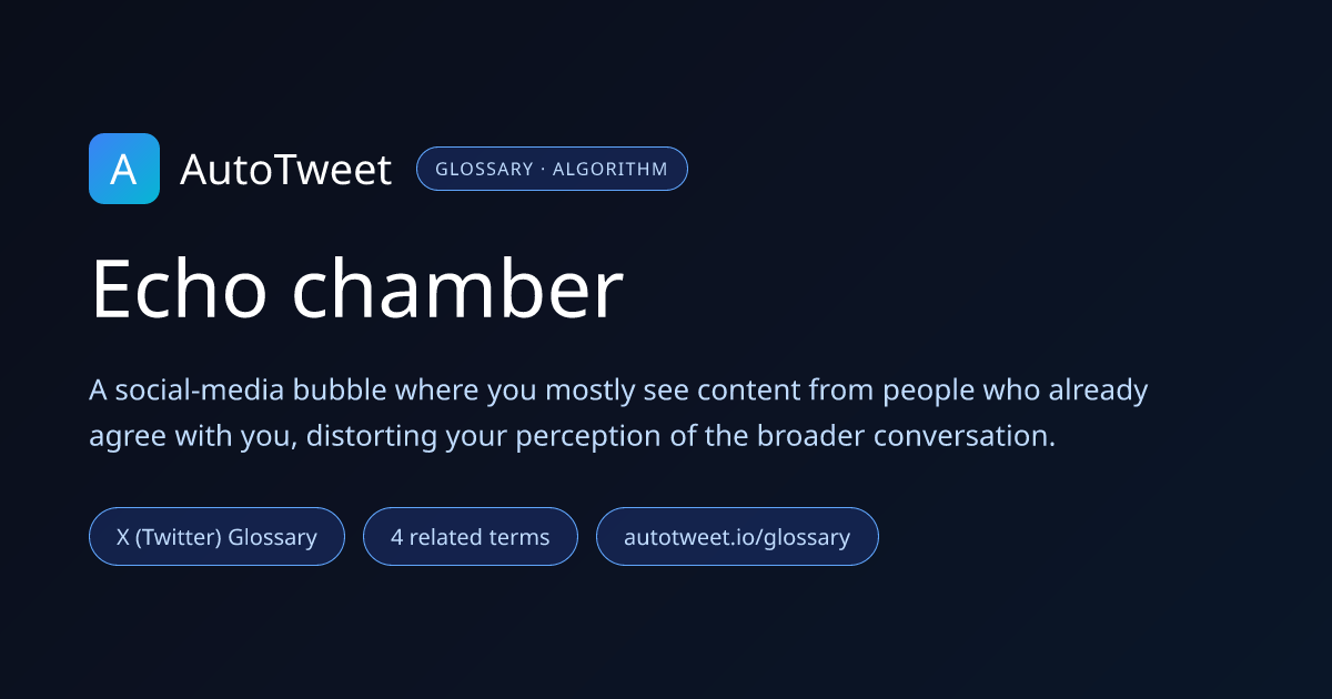 Echo chamber — X (Twitter) Glossary | AutoTweet